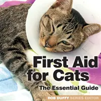 Elsősegély macskáknak: The Essential Guide - First Aid for Cats: The Essential Guide