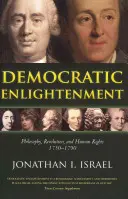 Demokratikus felvilágosodás: Filozófia, forradalom és emberi jogok 1750-1790 - Democratic Enlightenment: Philosophy, Revolution, and Human Rights 1750-1790