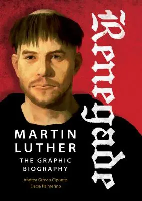 Renegát: Luther Márton, a grafikus életrajz - Renegade: Martin Luther, the Graphic Biography