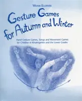 Gesztusjátékok őszre és télre - Kézmozdulatok, dalok és mozgásos játékok óvodás és alsó tagozatos gyerekeknek - Gesture Games for Autumn and Winter - Hand Gesture, Song and Movement Games for Children in Kindergarten and the Lower Grades