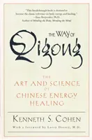 A Qigong útja: A kínai energiagyógyítás művészete és tudománya - The Way of Qigong: The Art and Science of Chinese Energy Healing