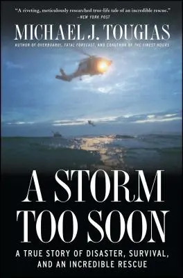 Egy túl korai vihar: Egy igaz történet katasztrófáról, túlélésről és hihetetlen mentőakcióról - A Storm Too Soon: A True Story of Disaster, Survival, and an Incredible Rescue