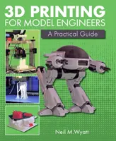 3D nyomtatás modellmérnököknek: Gyakorlati útmutató - 3D Printing for Model Engineers: A Practical Guide