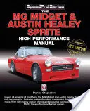 Az MG Midget & Austin-Healey Sprite High Performance Manual: Bővített és frissített 4. kiadás - The MG Midget & Austin-Healey Sprite High Performance Manual: Enlarged & Updated 4th Edition