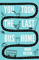 Az utolsó busszal mentél haza: Brian Bilston versei - You Took the Last Bus Home: The Poems of Brian Bilston