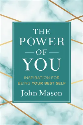 A te hatalmad: Inspiráció a legjobb önmagadhoz - The Power of You: Inspiration for Being Your Best Self