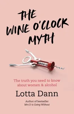 A boros mítosz: Az igazság, amit a nőkről és az alkoholról tudni kell - The Wine O'Clock Myth: The Truth You Need to Know about Women and Alcohol