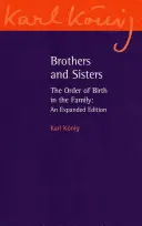 Testvérek és nővérek: A születési sorrend a családban: Bővített kiadás - Brothers and Sisters: The Order of Birth in the Family: An Expanded Edition