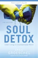 Lelki méregtelenítés: Tiszta élet egy szennyezett világban - Soul Detox: Clean Living in a Contaminated World