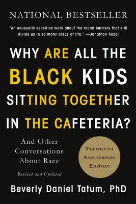 Miért ül minden fekete gyerek együtt az ebédlőben?: És más beszélgetések a faji hovatartozásról - Why Are All the Black Kids Sitting Together in the Cafeteria?: And Other Conversations about Race