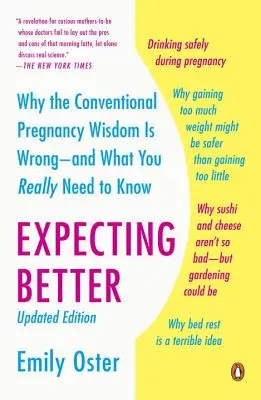 Jobbat várva: Miért tévednek a hagyományos terhességi bölcsességek - és mit kell tudnod valójában - Expecting Better: Why the Conventional Pregnancy Wisdom Is Wrong--And What You Really Need to Know