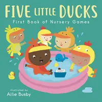 Öt kis kacsa - Első könyv az óvodai játékokról - Five Little Ducks - First Book of Nursery Games