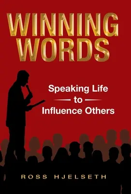 Győztes szavak: Életet beszélni, hogy másokat befolyásolhassunk - Winning Words: Speaking Life to Influence Others