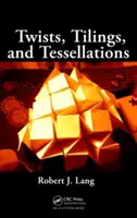 Csavarok, csempék és tesszellációk: Matematikai módszerek a geometriai origami számára - Twists, Tilings, and Tessellations: Mathematical Methods for Geometric Origami