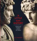 Egy kis meleg történelem - Vágy és sokszínűség a világ minden táján - Little Gay History - Desire and Diversity across the World