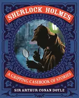 Sherlock Holmes: Egy lebilincselő esetkönyv történetekkel - Egy lebilincselő esetkönyv történetekkel - Sherlock Holmes: A Gripping Casebook of Stories - A Gripping Casebook of Stories