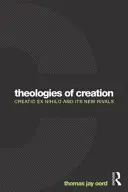 A teremtés teológiái: Creatio ex nihilo és új riválisai - Theologies of Creation: Creatio Ex Nihilo and Its New Rivals