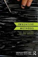 Leleményes módszerek: A társadalmi történések - Inventive Methods: The Happening of the Social
