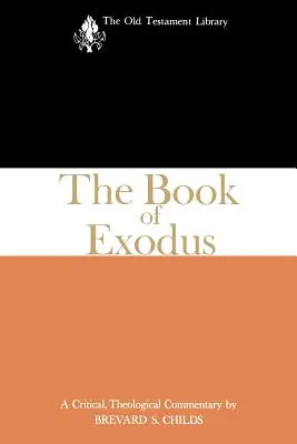 A Kivonulás könyve: Kritikai, teológiai kommentár - The Book of Exodus: A Critical, Theological Commentary