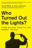 Ki kapcsolta le a villanyt? Az energiaválságba vezető túra - Who Turned Out the Lights?: Your Guided Tour to the Energy Crisis