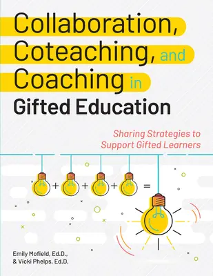 Együttműködés, társ-tanítás és coaching a tehetséggondozásban: Stratégiák megosztása a tehetséges tanulók támogatására - Collaboration, Coteaching, and Coaching in Gifted Education: Sharing Strategies to Support Gifted Learners