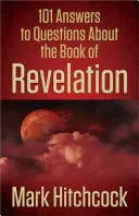 101 válasz a Jelenések könyvével kapcsolatos kérdésekre - 101 Answers to Questions about the Book of Revelation