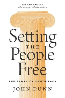 A nép felszabadítása: A demokrácia története, második kiadás - Setting the People Free: The Story of Democracy, Second Edition