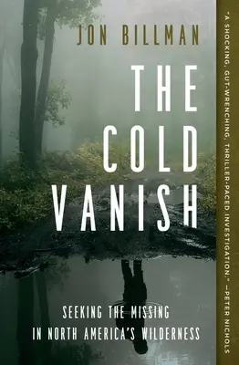 The Cold Vanish: Az eltűntek keresése Észak-Amerika vadonjában - The Cold Vanish: Seeking the Missing in North America's Wilderness