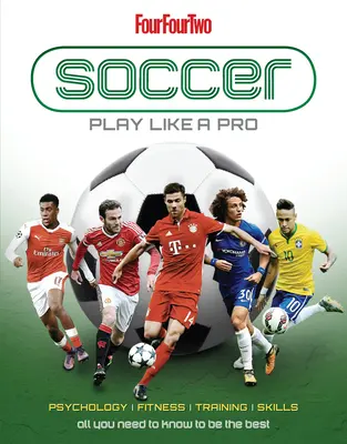 Foci: Play Like a Pro: Minden, amit tudnod kell, hogy a legjobb legyél - Soccer: Play Like a Pro: All You Need to Know to Be the Best