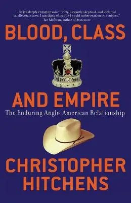 Vér, osztály és birodalom: A tartós angol-amerikai kapcsolat - Blood, Class and Empire: The Enduring Anglo-American Relationship