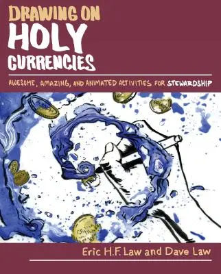 Szent valutákból merítve: Awesome, Amazing, and Animated Activities for Stewardship (Félelmetes, elképesztő és animációs tevékenységek a gondnokságért) - Drawing on Holy Currencies: Awesome, Amazing, and Animated Activities for Stewardship