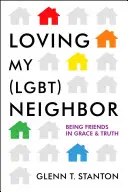 Loving My (Lgbt) Neighbor: Barátkozni kegyelemben és igazságban - Loving My (Lgbt) Neighbor: Being Friends in Grace and Truth