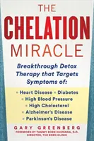 A kelátforradalom: Az áttörést jelentő méregtelenítő terápia, Tammy Born Huizenga, D.O., a Born Klinika alapítójának előszavával - The Chelation Revolution: Breakthrough Detox Therapy, with a Foreword by Tammy Born Huizenga, D.O., Founder of the Born Clinic