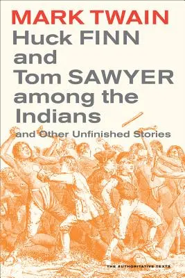 Huck Finn és Tom Sawyer az indiánok között, 7: És más befejezetlen történetek - Huck Finn and Tom Sawyer Among the Indians, 7: And Other Unfinished Stories