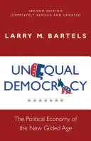 Egyenlőtlen demokrácia: Az új aranykor politikai gazdasága - Második kiadás - Unequal Democracy: The Political Economy of the New Gilded Age - Second Edition