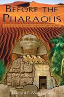 A fáraók előtt: Egyiptom titokzatos őstörténete - Before the Pharaohs: Egypt's Mysterious Prehistory