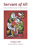 Mindenki szolgája: Státusz, ambíció és Jézus útja - Servant of All: Status, Ambition, and the Way of Jesus