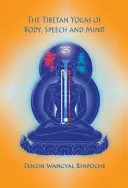 A test, a beszéd és az elme tibeti jógája - Tibetan Yogas of Body, Speech, and Mind