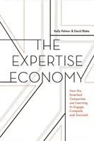 A szakértelem gazdasága: Hogyan használják a legokosabb vállalatok a tanulást az elköteleződés, a verseny és a siker érdekében? - The Expertise Economy: How the Smartest Companies Use Learning to Engage, Compete, and Succeed