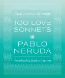 100 szerelmes szonett: Cien Sonetos de Amor - 100 Love Sonnets: Cien Sonetos de Amor