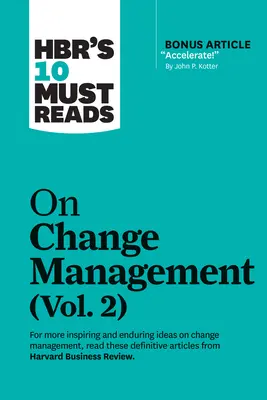 Hbr's 10 Must Reads on Change Management, Vol. 2 (bónusz cikkel Accelerate! by John P. Kotter) - Hbr's 10 Must Reads on Change Management, Vol. 2 (with Bonus Article Accelerate! by John P. Kotter)