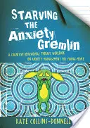 A szorongás ördögének kiéheztetése: Kognitív viselkedésterápiás munkafüzet a szorongás kezeléséről fiataloknak - Starving the Anxiety Gremlin: A Cognitive Behavioural Therapy Workbook on Anxiety Management for Young People