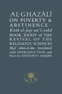 Al-Ghazali a szegénységről és az önmegtartóztatásról - A vallástudományok megújulásának XXXIV. könyve - Al-Ghazali on Poverty and Abstinence - Book XXXIV of the Revival of the Religious Sciences