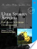 Alkalmazott felhasználói történetek: Az agilis szoftverfejlesztéshez - User Stories Applied: For Agile Software Development