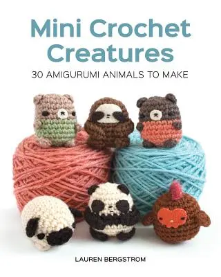 Mini horgolt lények: 30 amigurumi állatot készíthetsz - Mini Crochet Creatures: 30 Amigurumi Animals to Make