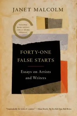 Negyvenegy téves indítás: Esszék művészekről és írókról - Forty-One False Starts: Essays on Artists and Writers