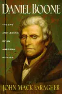 Daniel Boone: Egy amerikai úttörő élete és legendája - Daniel Boone: The Life and Legend of an American Pioneer