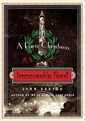 Mozdíthatatlan lakoma: Egy párizsi karácsony - Immoveable Feast: A Paris Christmas