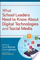 Amit az iskolavezetőknek tudniuk kell a digitális technológiákról és a közösségi médiáról - What School Leaders Need to Know About Digital Technologies and Social Media