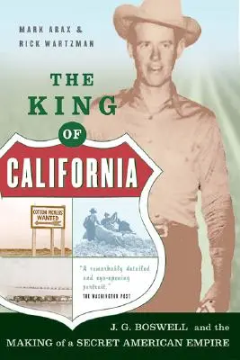 Kalifornia királya: J.G. Boswell és a titkos amerikai birodalom megteremtése - The King of California: J.G. Boswell and the Making of A Secret American Empire